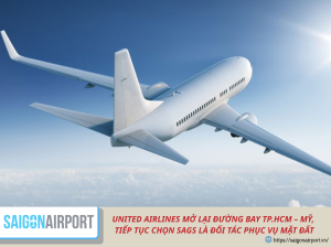 UNITED AIRLINES MỞ LẠI ĐƯỜNG BAY TP.HCM – MỸ, TIẾP TỤC CHỌN SAGS LÀ ĐỐI TÁC PHỤC VỤ MẶT ĐẤT