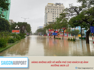 HÀNG KHÔNG ĐỔI VÉ MIỄN PHÍ CHO KHÁCH BỊ ẢNH HƯỞNG MƯA LŨ