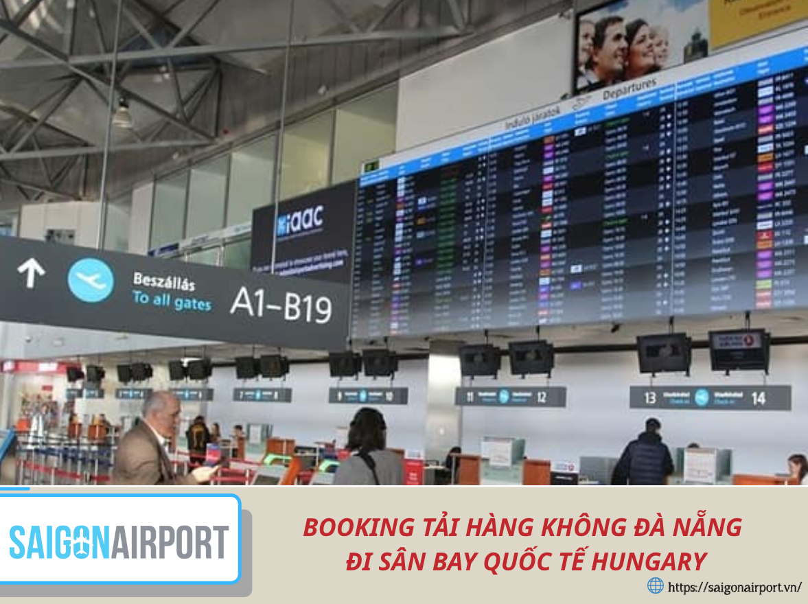 BOOKING TẢI HÀNG KHÔNG ĐÀ NẴNG ĐI SÂN BAY QUỐC TẾ HUNGARY