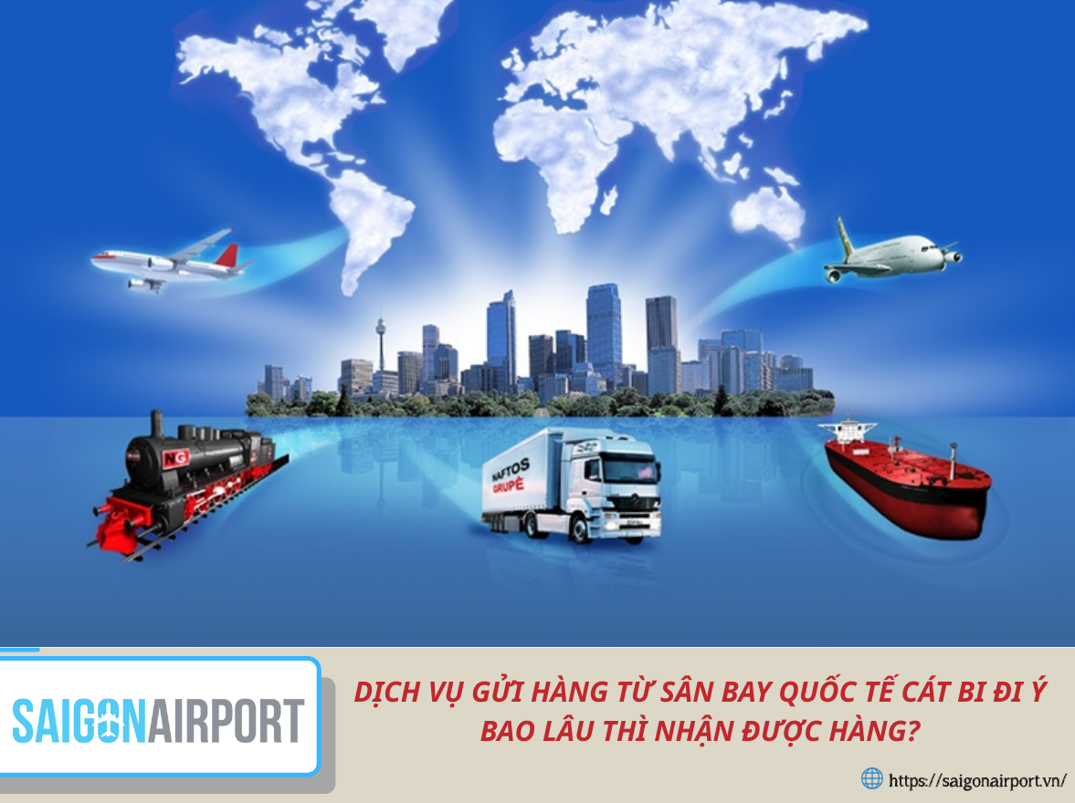 DỊCH VỤ GỬI HÀNG TỪ SÂN BAY QUỐC TẾ CÁT BI ĐI Ý BAO LÂU THÌ NHẬN ĐƯỢC HÀNG?