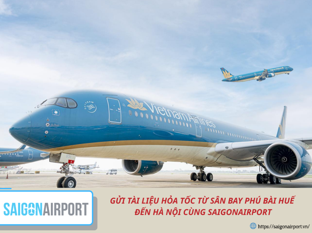 GỬI TÀI LIỆU HỎA TỐC TỪ SÂN BAY PHÚ BÀI HUẾ ĐẾN HÀ NỘI CÙNG SAIGONAIRPORT
