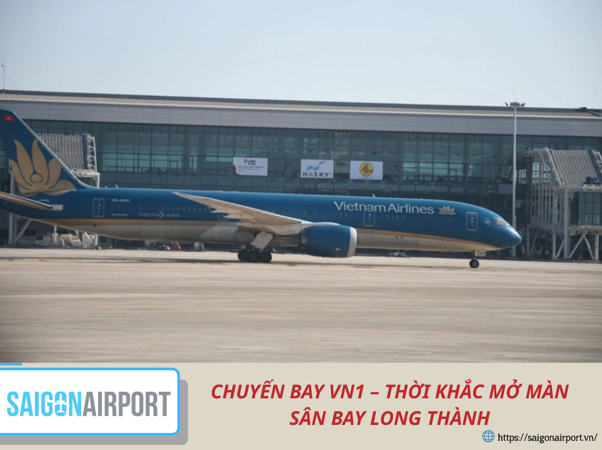 Chuyến Bay Vn1 Hạ Cánh Long Thành – Dấu Mốc Lịch Sử Mở Màn Khai Thác Cảng Hàng Không Quốc Tế Long Thành