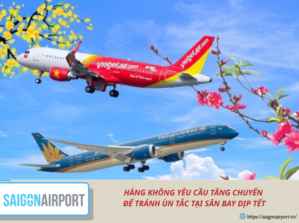HÀNG KHÔNG YÊU CẦU TĂNG CHUYẾN ĐỂ TRÁNH ÙN TẮC TẠI SÂN BAY DỊP TẾT