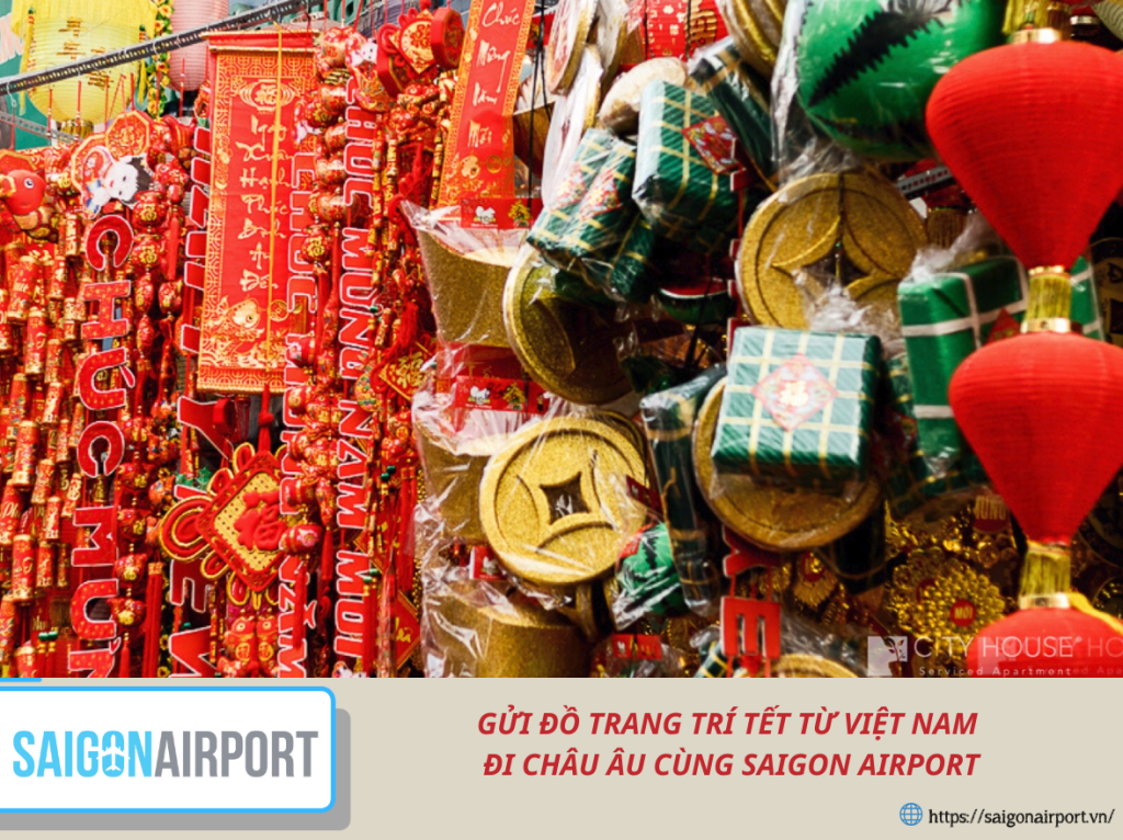 GỬI ĐỒ TRANG TRÍ TẾT TỪ VIỆT NAM ĐI CHÂU ÂU CÙNG SAIGON AIRPORT