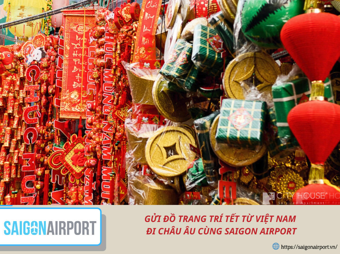 GỬI ĐỒ TRANG TRÍ TẾT TỪ VIỆT NAM ĐI CHÂU ÂU CÙNG SAIGON AIRPORT