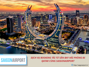 DỊCH VỤ BOOKING TẢI TỪ SÂN BAY HẢI PHÒNG ĐI QATAR CÙNG SAIGONAIRPORT