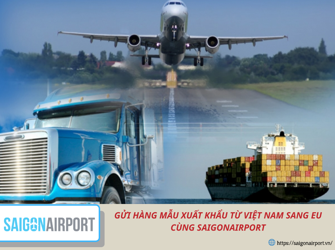 GỬI HÀNG MẪU XUẤT KHẨU TỪ VIỆT NAM SANG EU CÙNG SAIGONAIRPORT