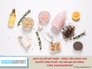 DỊCH VỤ GỬI MỸ PHẨM – HÀNG TIÊU DÙNG CHO NGƯỜI THÂN Ở ĐỨC TẠI SÂN BAY ĐÀ NẴNG CÙNG SAIGONAIRPORT