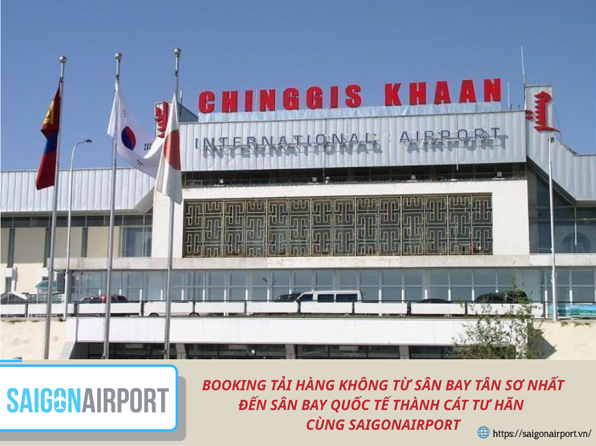 Dịch vụ booking tải hàng không từ sân bay Tân Sơn Nhất đến Sân bay quốc tế Thành Cát Tư Hãn cùng SaigonAirport