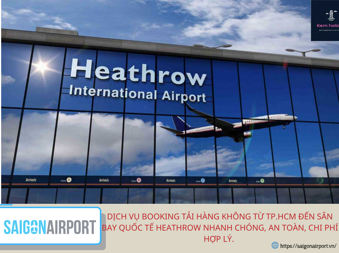 Dịch vụ booking tải hàng không từ TP.HCM đến sân bay quốc tế Heathrow nhanh chóng, an toàn, chi phí hợp lý.