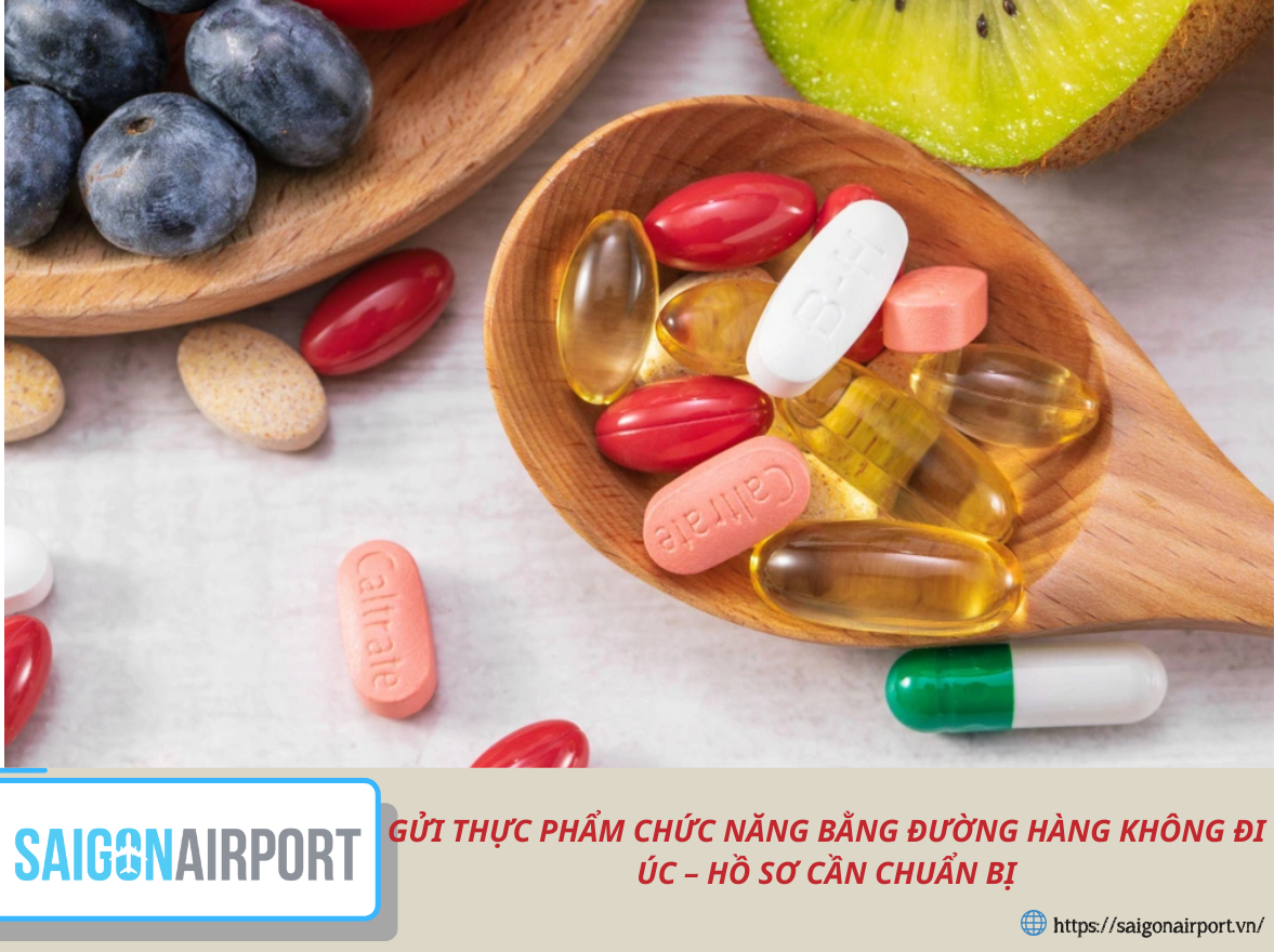 Gửi thực phẩm chức năng bằng đường hàng không đi Úc – Hồ sơ cần chuẩn bị