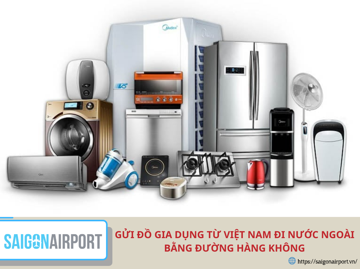 Gửi đồ gia dụng từ Việt Nam đi nước ngoài bằng đường hàng không
