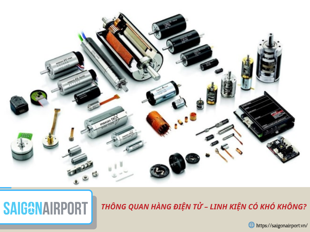 THÔNG QUAN HÀNG ĐIỆN TỬ – LINH KIỆN CÓ KHÓ KHÔNG?