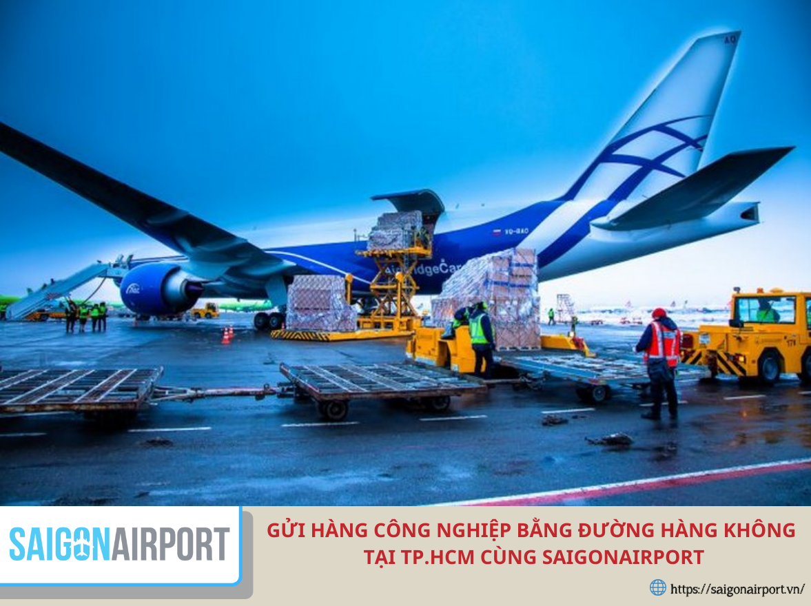 Gửi hàng công nghiệp bằng đường hàng không tại TP.HCM cùng SaigonAirport