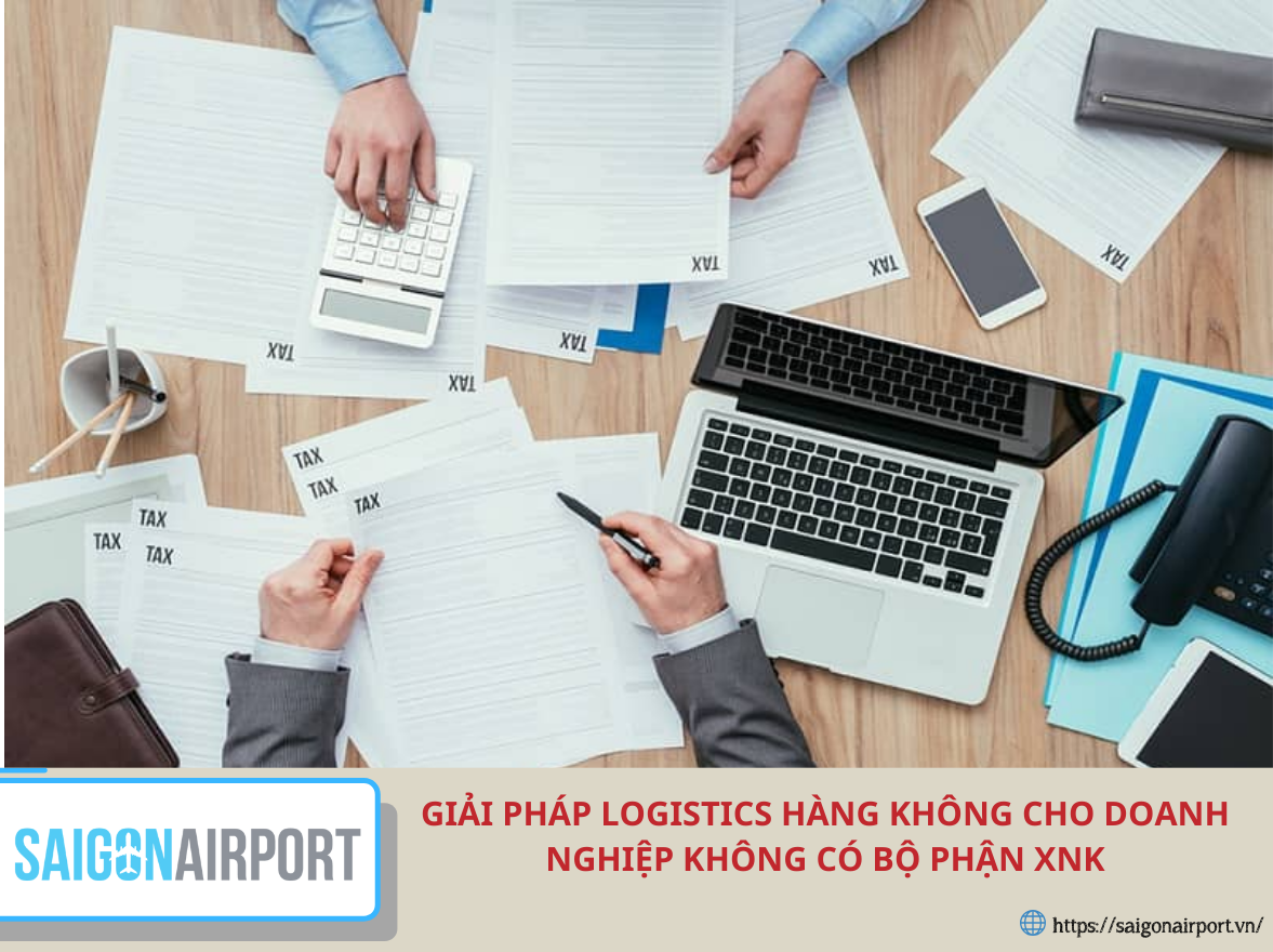 Giải pháp logistics hàng không cho doanh nghiệp không có bộ phận XNK