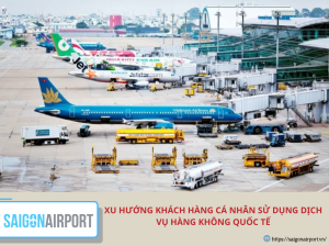 Xu hướng khách hàng cá nhân sử dụng dịch vụ hàng không quốc tế