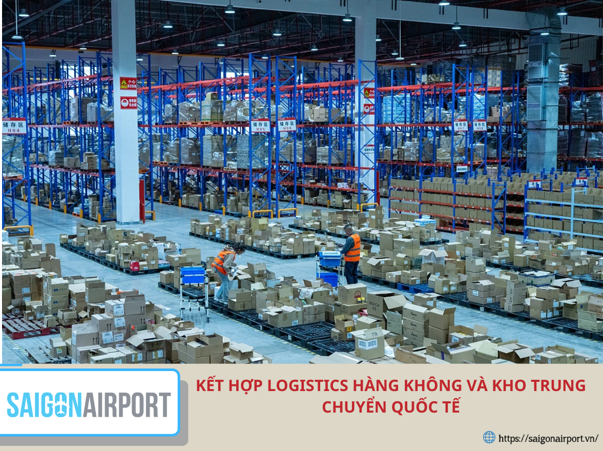 Kết hợp logistics hàng không và kho trung chuyển quốc tế