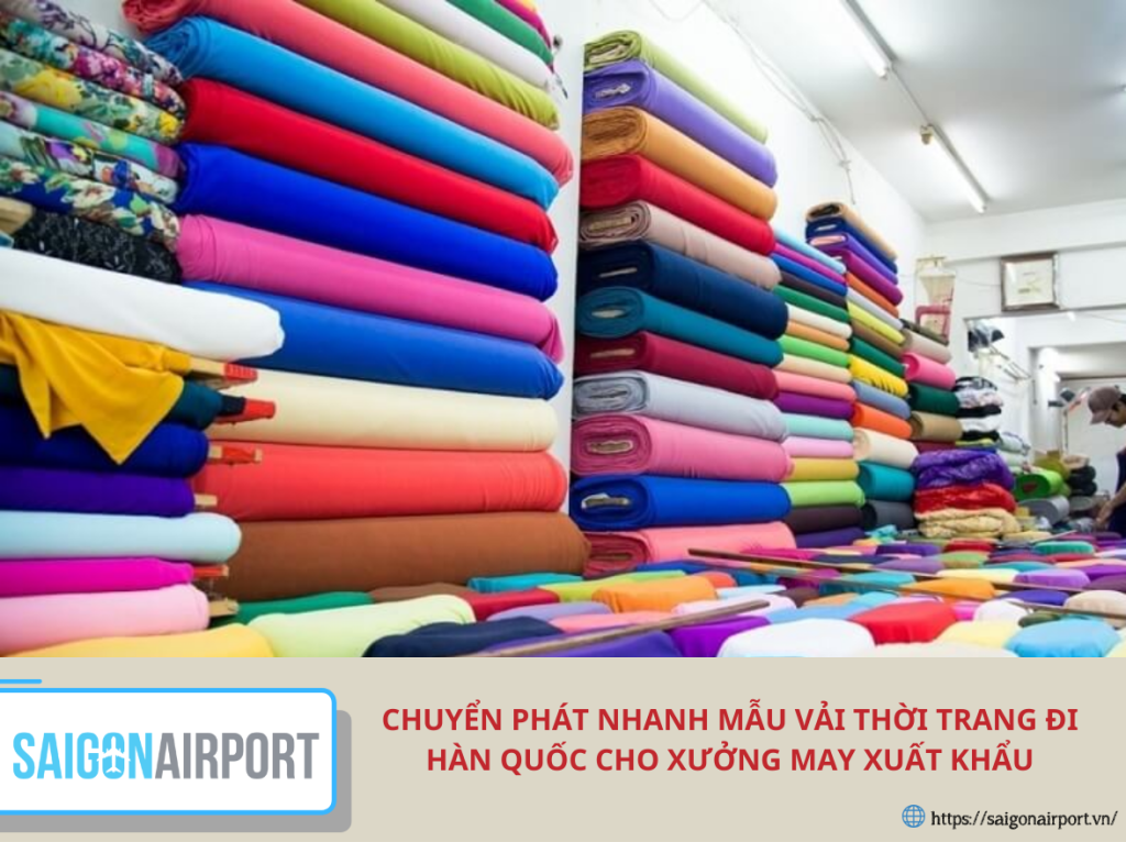 Chuyển phát nhanh mẫu vải thời trang đi Hàn Quốc cho xưởng may xuất khẩu