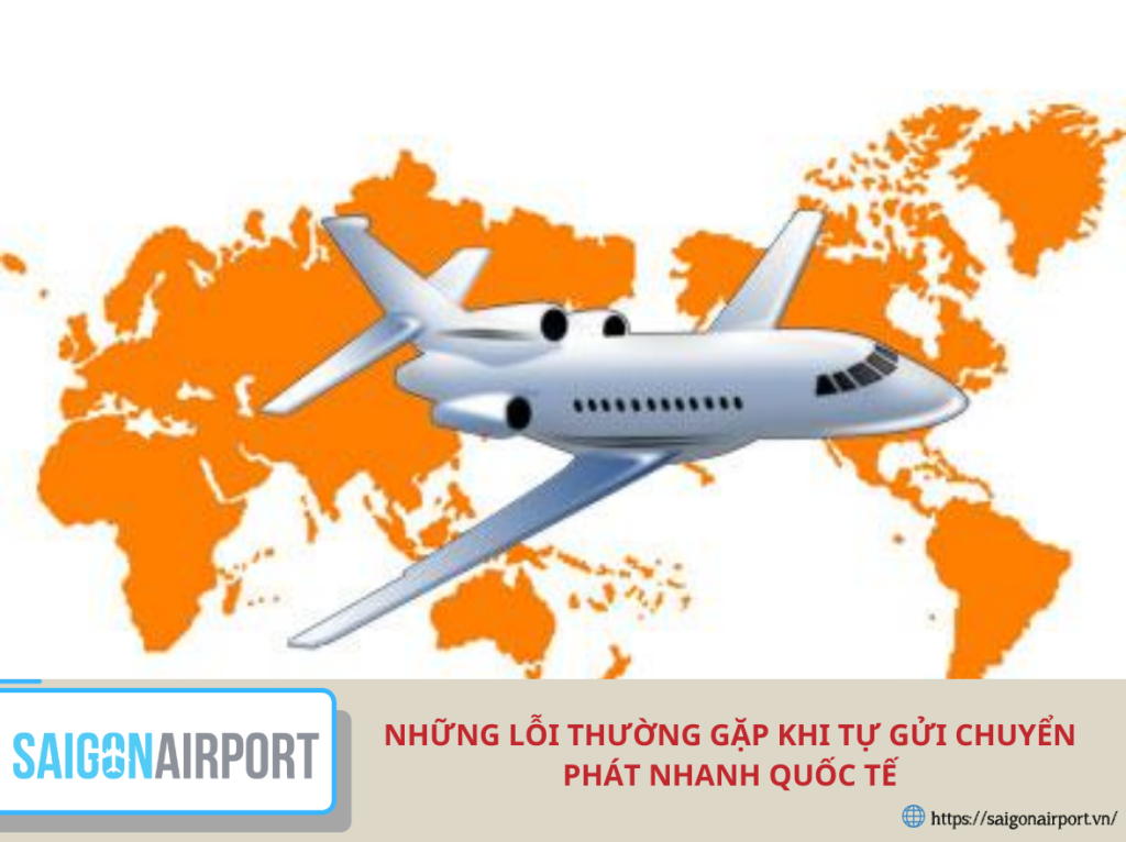 Những lỗi thường gặp khi tự gửi chuyển phát nhanh quốc tế