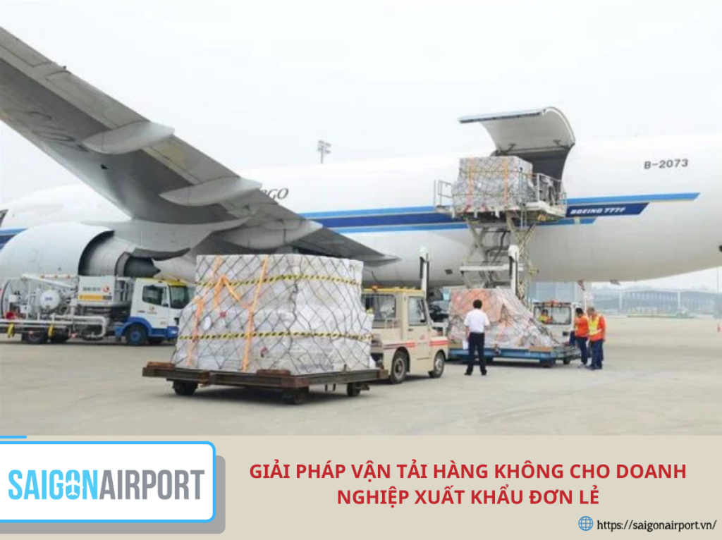 Giải pháp vận tải hàng không cho doanh nghiệp xuất khẩu đơn lẻ