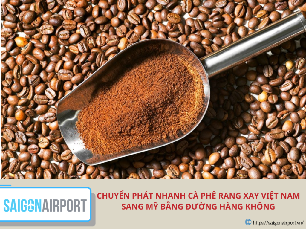 Chuyển phát nhanh cà phê rang xay Việt Nam sang Mỹ bằng đường hàng không