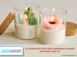 Xu hướng gửi quà tặng handmade cá nhân hóa sang châu Âu