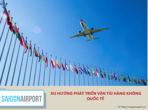 Xu hướng phát triển vận tải hàng không quốc tế
