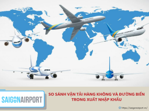 So sánh vận tải hàng không và đường biển trong xuất nhập khẩu