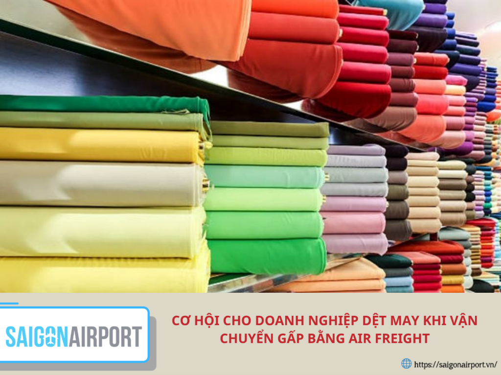 Cơ hội cho doanh nghiệp dệt may khi vận chuyển gấp bằng air freight
