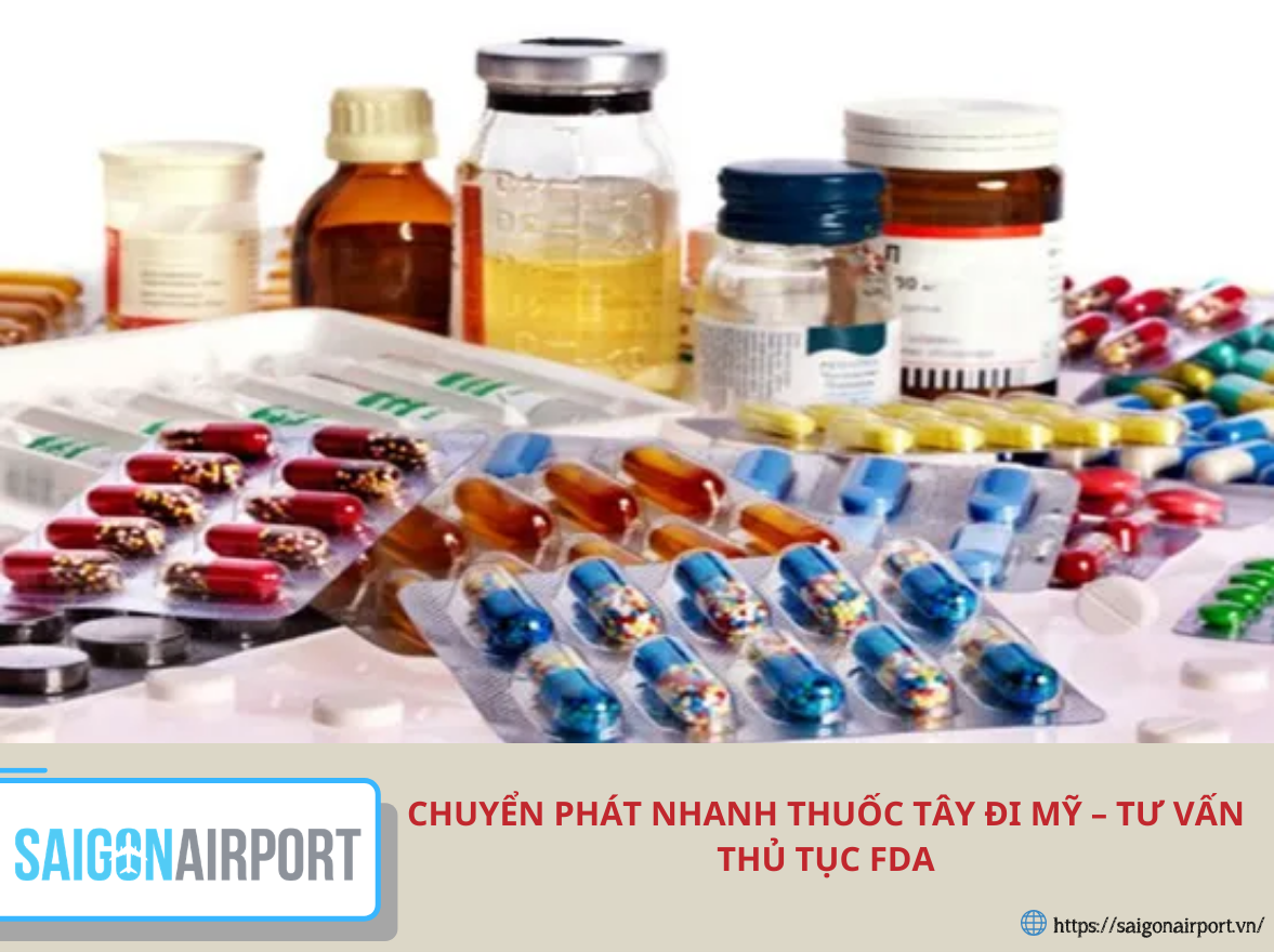 Chuyển phát nhanh thuốc tây đi Mỹ – tư vấn thủ tục FDA