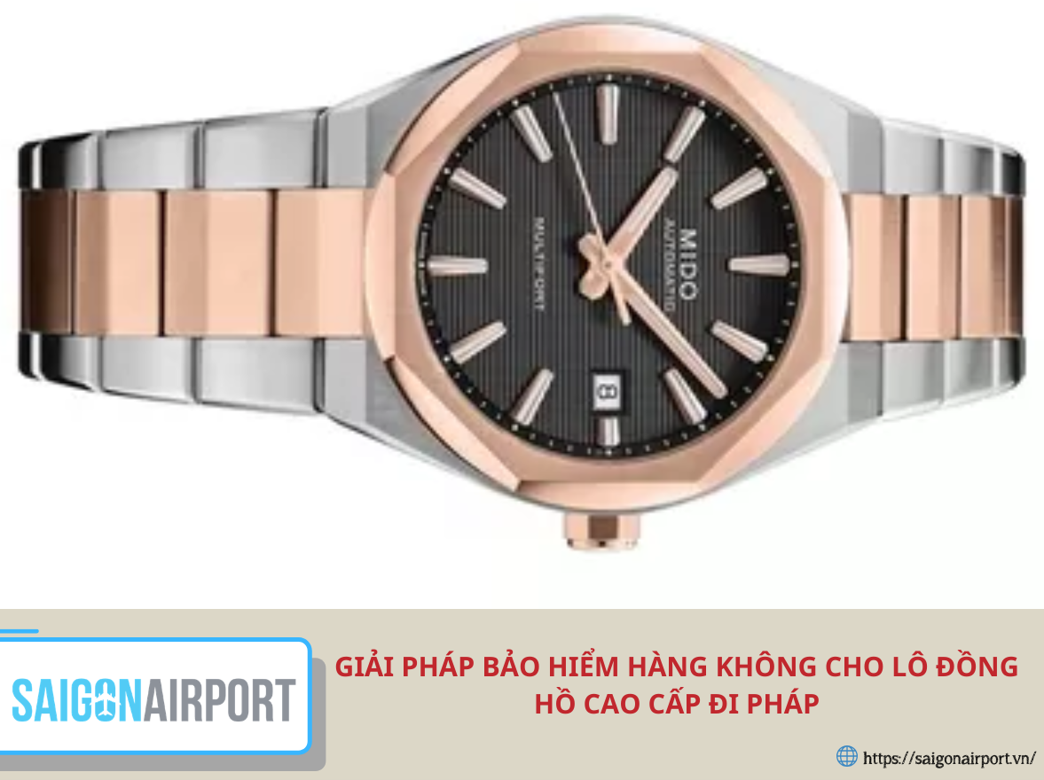 Giải pháp bảo hiểm hàng không cho lô đồng hồ cao cấp đi Pháp