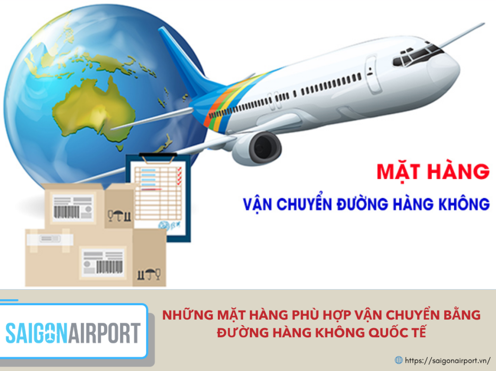 Những mặt hàng phù hợp vận chuyển bằng đường hàng không quốc tế