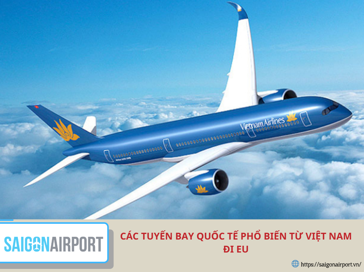 Các tuyến bay quốc tế phổ biến từ Việt Nam đi EU