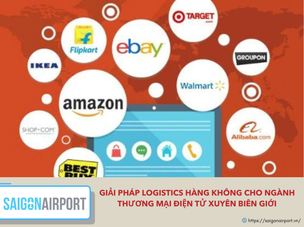 Giải Pháp Logistics Hàng Không Cho Ngành Thương Mại Điện Tử Xuyên Biên Giới