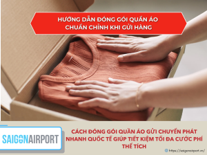 Cách đóng gói quần áo gửi chuyển phát nhanh quốc tế giúp tiết kiệm tối đa cước phí thể tích