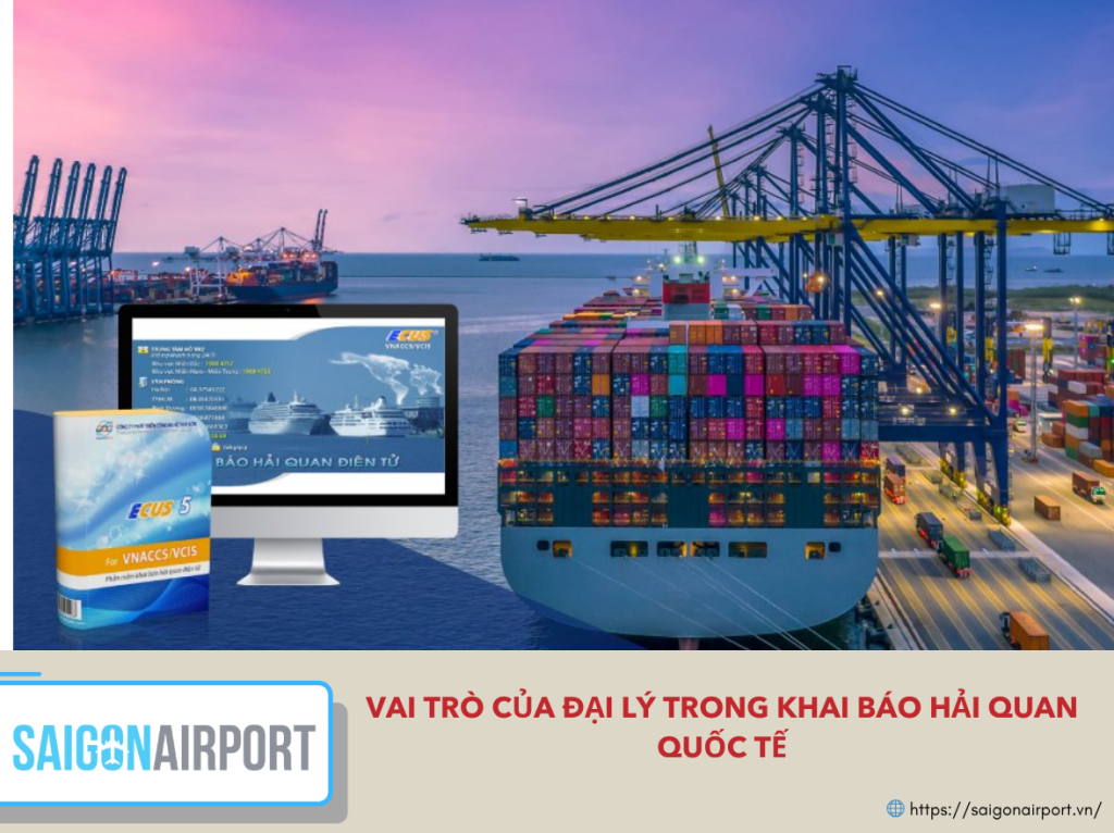 Vai trò của đại lý trong khai báo hải quan quốc tế