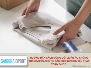 Hướng dẫn cách đóng gói quần áo chống thấm nước, chống rách khi gửi chuyển phát toàn quốc.