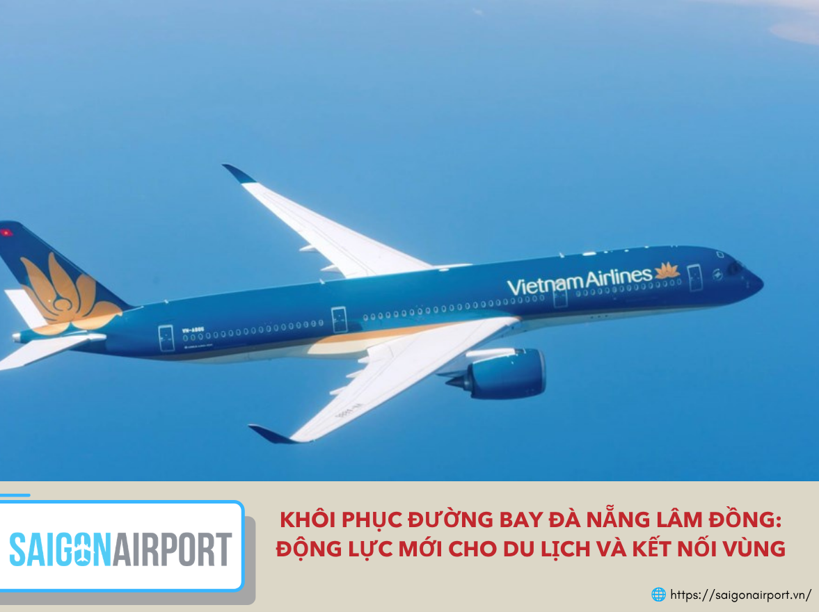 Đường bay Đà Nẵng - Lâm Đồng dự kiến được Vietnam Airlines khai thác trở lại từ ngày 19.8.2026