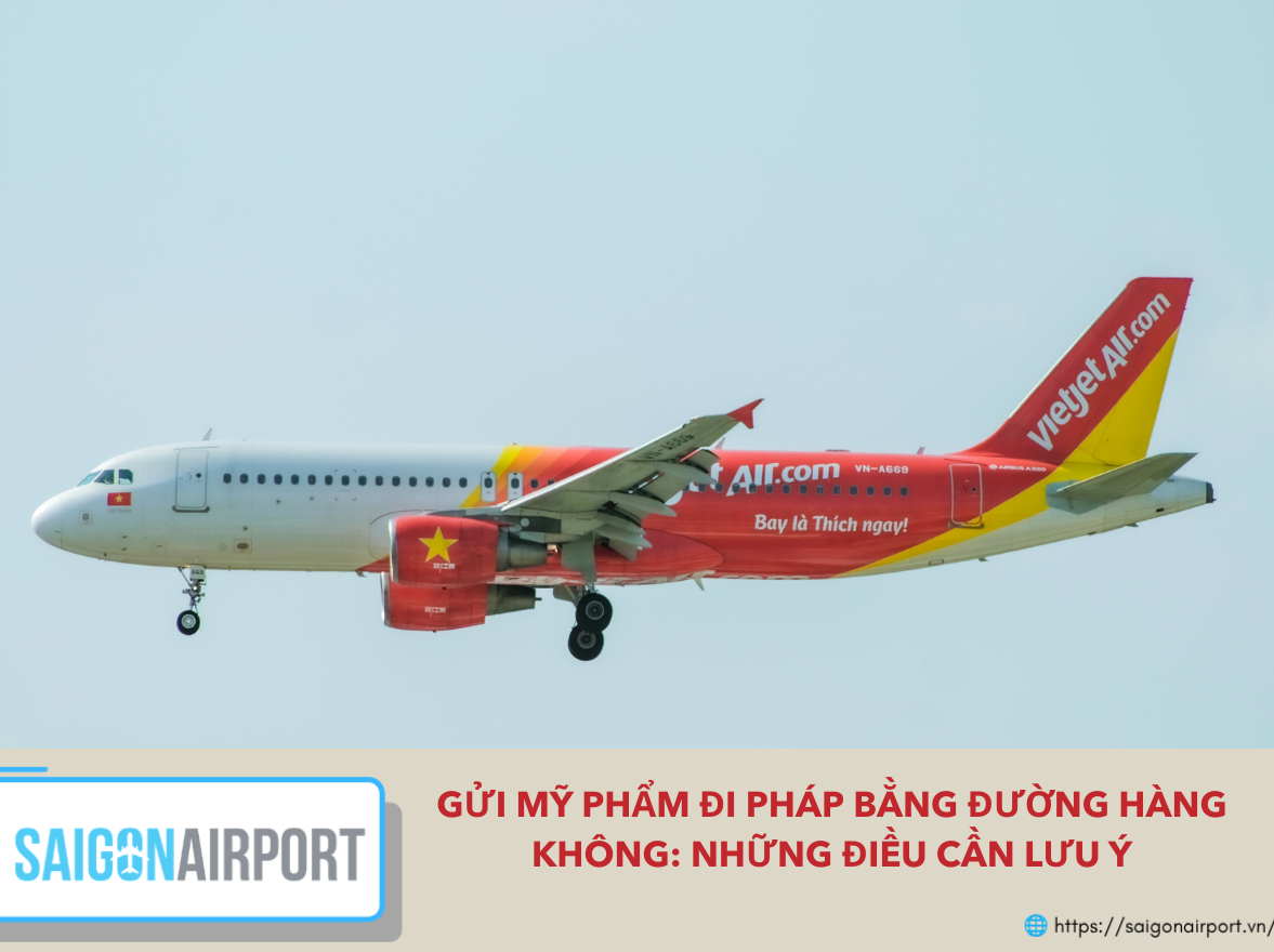 Gửi Mỹ Phẩm Đi Pháp Bằng Đường Hàng Không: Những Điều Cần Lưu Ý Gửi Mỹ Phẩm Đi Pháp Bằng Đường Hàng Không: Những Điều Cần Lưu Ý